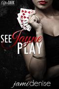 See Jayne Play (The Jayne Series #1) by Jami Denise