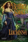 Lucianna (The Silk Merchant's Daughters #3) by Bertrice Small