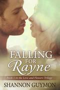 Falling for Rayne (Love and Flowers Trilogy #1) by Shannon Guymon