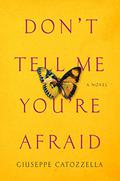 Don't Tell Me You're Afraid by Giuseppe Catozzella