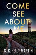 Come See About Me by C.K. Kelly Martin