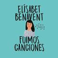 Fuimos canciones by Elísabet Benavent, Carla Mercader