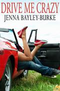 Drive Me Crazy by Jenna Bayley-Burke