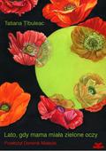 Lato, gdy mama miała zielone oczy by Tatiana Țîbuleac