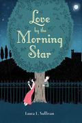 Love by the Morning Star by Laura L. Sullivan