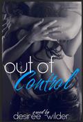 Out of Control (Losing Control #2) by Desiree Wilder