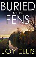 Buried on the Fens by Joy Ellis