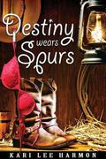 Destiny Wears Spurs by Kari Lee Townsend