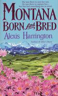 Montana Born and Bred by Alexis Harrington
