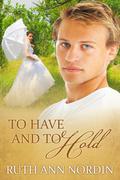 To Have and to Hold (Nebraska Historicals) by Ruth Ann Nordin