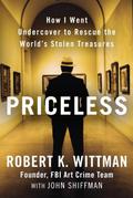 Priceless: How I Went Undercover to Rescue the World's Stolen Treasures by John Shiffman