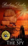 My Lady, The Spy by Barbara Devlin