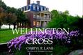 Wellington Cross (Wellington Cross Series #1) by Cheryl R. Lane