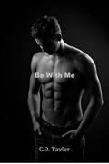 Be with Me (Chances Are #3) by C.D. Taylor