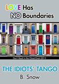 The Idiots' Tango (Don't Read in the Closet Events) by B. Snow