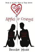 Apples & Oranges: Can Two Opposites Make Great Recipes Together? (This & That #2) by Meggan Connors