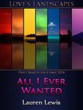 All I Ever Wanted (Love's Landscapes) by Lauren Lewis