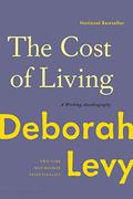 The Cost of Living: A Working Autobiography (Living Autobiography #2) by Deborah Levy