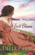 Love's First Bloom (Hearts Along The River #2) by Delia Parr