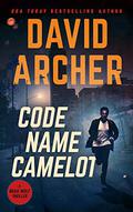 Code Name Camelot (Noah Wolf #1) by David Archer