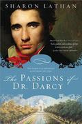 The Passions of Dr. Darcy (The Darcy Saga #7) by Sharon Lathan