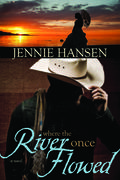 Where the River Once Flowed by Jennie Hansen
