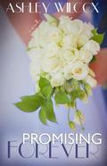 Promising Forever (The Forever Series #3) by Ashley Wilcox