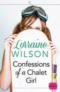 Confessions of a Chalet Girl (Ski Season #1) by Lorraine Wilson