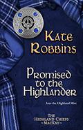Promised to the Highlander (The Highland Chiefs #2) by Kate Robbins