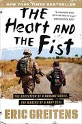 Heart and the Fist: The Education of a Humanitarian, the Making of a Navy Seal by Eric Greitens