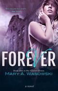 Forever (Forever #1) by Mary A. Wasowski