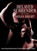 Delayed Surrender 1 (Delayed Surrender #1) by Megan Bright