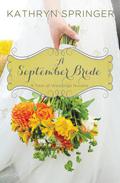 A September Bride (A Year of Weddings 1 #10) by Kathryn Springer