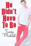 He Didn't Have To Be (Love's Landscapes) by Tracey Michael