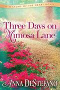 Three Days on Mimosa Lane (Seasons of the Heart #2) by Anna DeStefano
