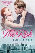 The Risk: A Billionaire Romance (Wagered Hearts Series #2) by Calista Kyle