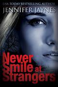 Never Smile at Strangers (Strangers #1) by Jennifer Jaynes