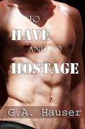 To Have And To Hostage by Stephanie Vaughan