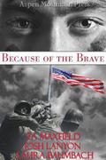 Because of the Brave by Z.A. Maxfield, Josh Lanyon