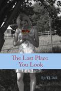The Last Place You Look by T.J. Dell