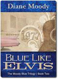 Blue Like Elvis (Moody Blue #2) by Diane Moody