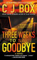 Three Weeks To Say Goodbye by C.J. Box