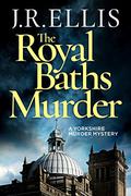 The Royal Baths Murder (Yorkshire Murder Mysteries #4) by J.R. Ellis