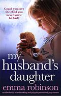 My Husband's Daughter by Emma Robinson