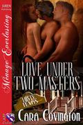 Love Under Two Masters (Lusty, Texas #13) by Cara Covington