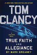 True Faith and Allegiance by Mark Greaney, Tom Clancy