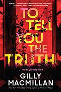 To Tell You the Truth by Gilly Macmillan