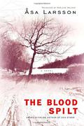 The Blood Spilt (Rebecka Martinsson #2) by Åsa Larsson