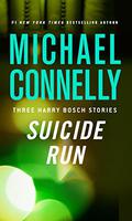Suicide Run: Three Harry Bosch Stories by Michael Connelly