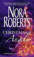 Christmas Angels: Gabriel's Angel / First Impressions by Nora Roberts